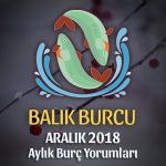 Balık Burcu Aralık 2018 Yorumu