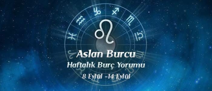 Aslan Burcu Haftalık Burç Yorumu 8 - 14 Eylül