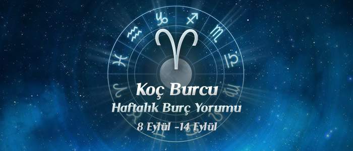 Koç Burcu Haftalık Burç Yorumu 8 - 14 Eylül