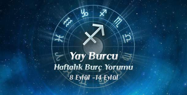 Yay Burcu Haftalık Burç Yorumu 8 - 14 Eylül