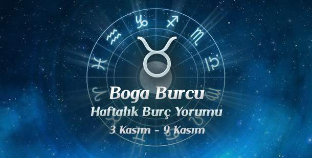 Boğa Burcu Haftalık Burç Yorumu 3 - 9 Kasım