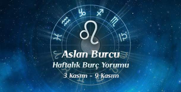 Aslan Burcu Haftalık Burç Yorumu 3 - 9 Kasım