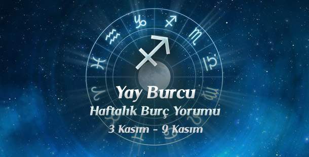 Yay Burcu Haftalık Burç Yorumu 3 - 9 Kasım