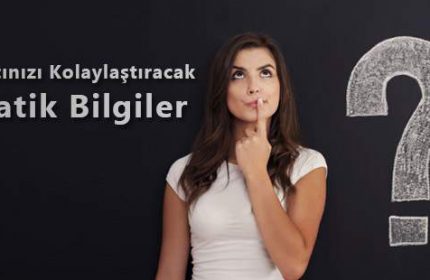 Hayatınızı Kolaylaştıracak Pratik Bilgiler