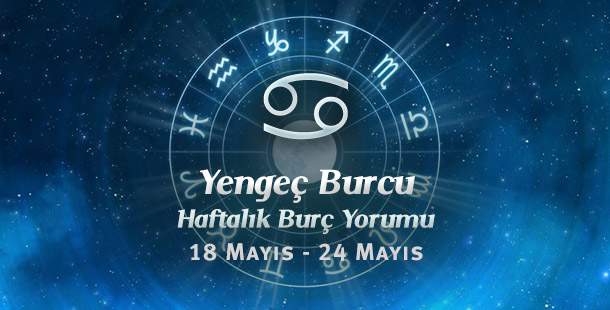 Yengeç Burcu Haftalık Yorum 18 - 24 Mayıs