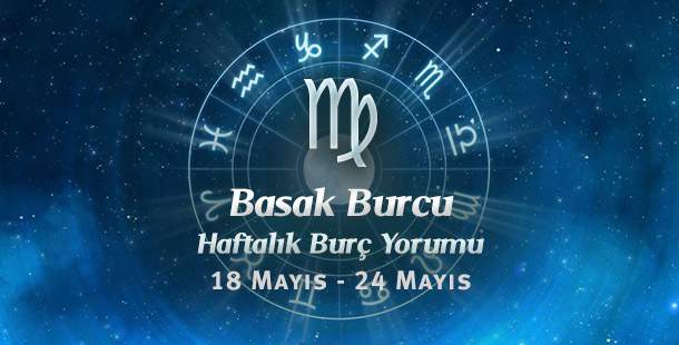 Başak Burcu Haftalık Yorum 18 - 24 Mayıs