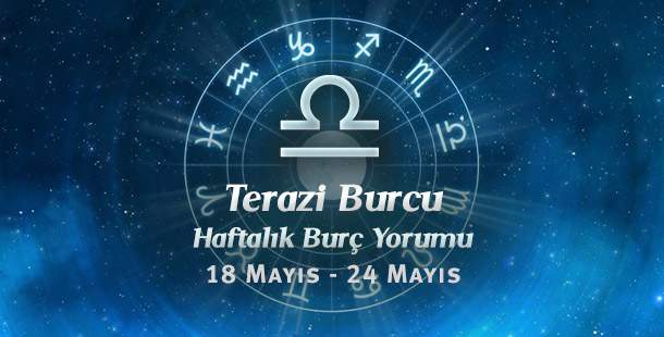 Terazi Burcu Haftalık Yorum 18 - 24 Mayıs