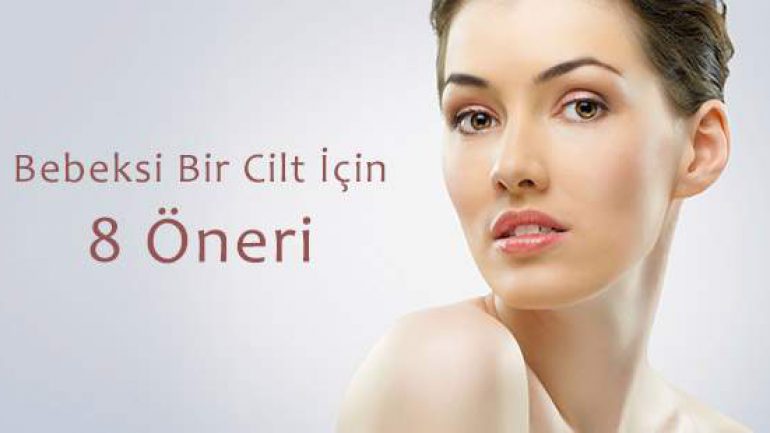 Bebeksi Bir Cilt İçin 8 Öneri