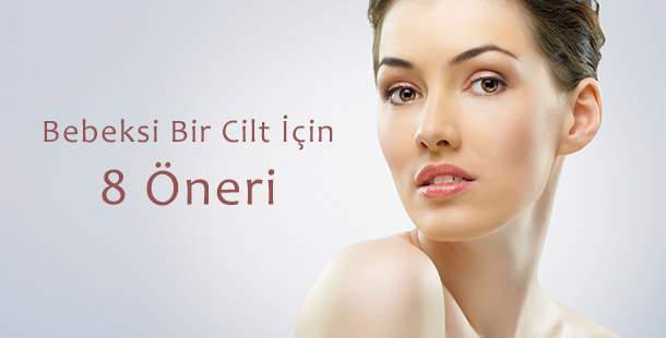 Bebeksi Bir Cilt İçin 8 Öneri