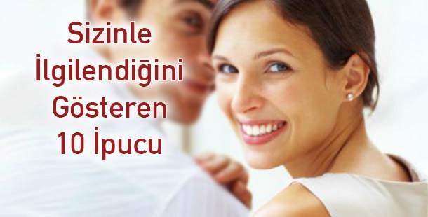 Sizinle İlgilendiğini Gösteren 10 İpucu