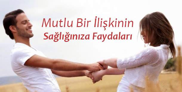 Mutlu Bir İlişkinin Sağlığınıza Faydaları