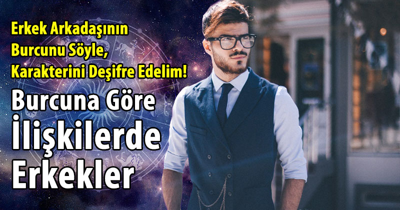 Burçlara Göre İlişkide Erkekler