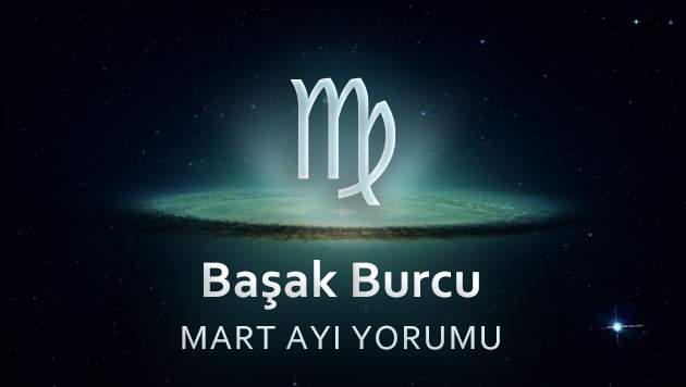 Başak Burcu Mart Yorumu