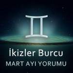 İkizler Burcu Mart Yorumu