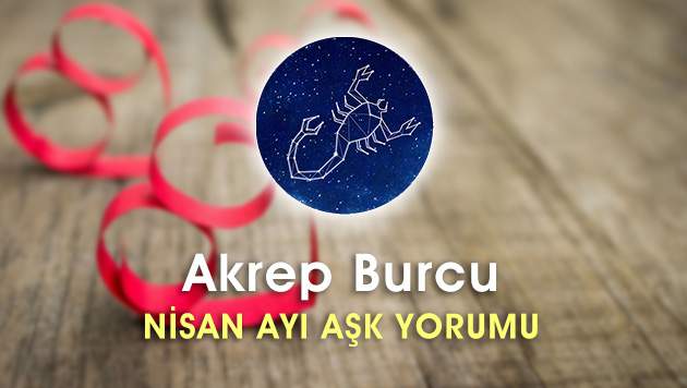 Akrep Burcu Nisan Ayı Aşk Hayatı Yorumu