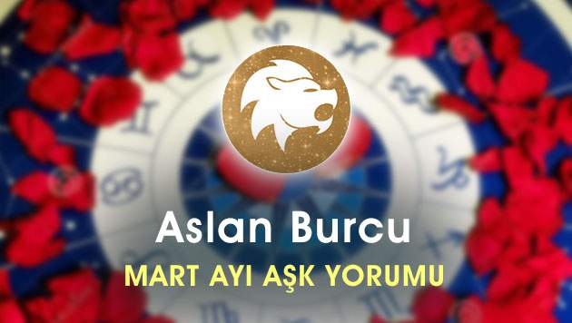 Aslan Burcu Mart Ayı Aşk Hayatı Yorumu