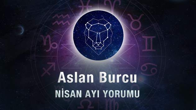 Aslan Burcu Nisan Ayı Yorumu