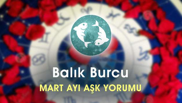 Balık Burcu Mart Ayı Aşk Hayatı Yorumu