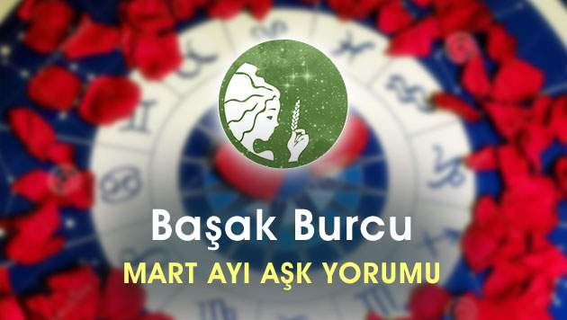 Başak Burcu Mart Ayı Aşk Hayatı Yorumu