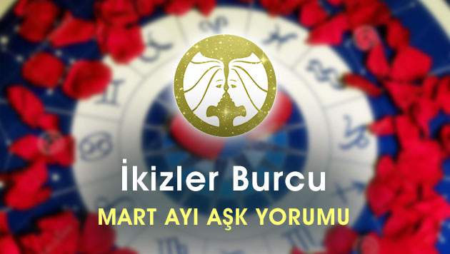 İkizler Burcu Mart Ayı Aşk Hayatı Yorumu