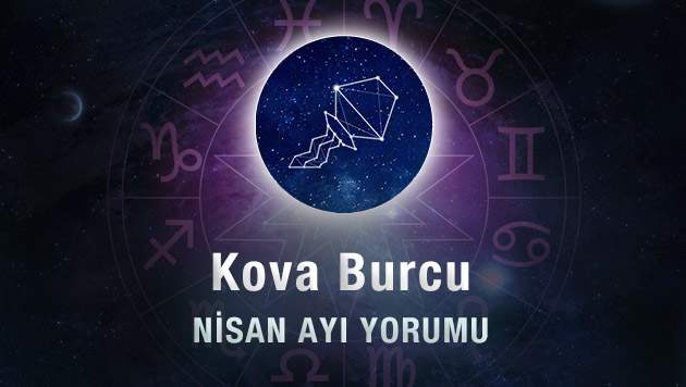 Kova Burcu Nisan Ayı Yorumu