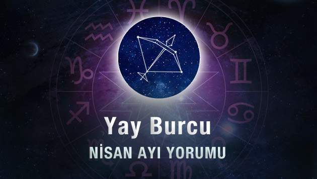 Yay Burcu Nisan Ayı Yorumu