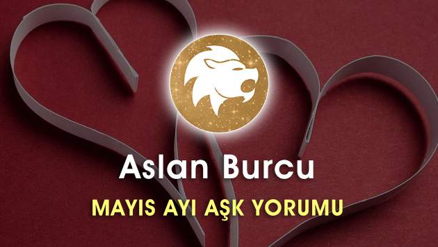 Aslan Burcu Mayıs Ayı Aşk Hayatı Yorumu