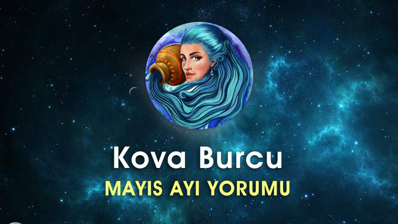 Kova Burcu Mayıs Ayı Yorumu