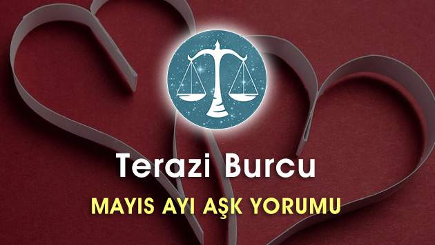 Terazi Burcu Mayıs Ayı Aşk Hayatı Yorumu