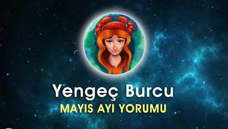 Yengeç Burcu Mayıs Ayı Yorumu