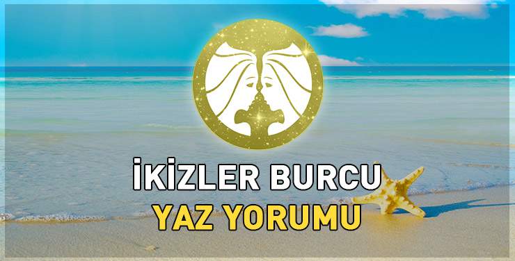 İkizler Burcu Yaz Yorumu