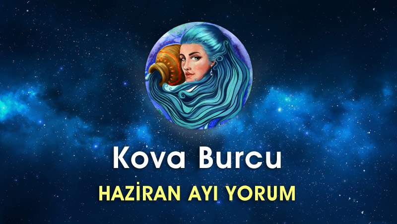 Kova Burcu Haziran Ayı Yorumu