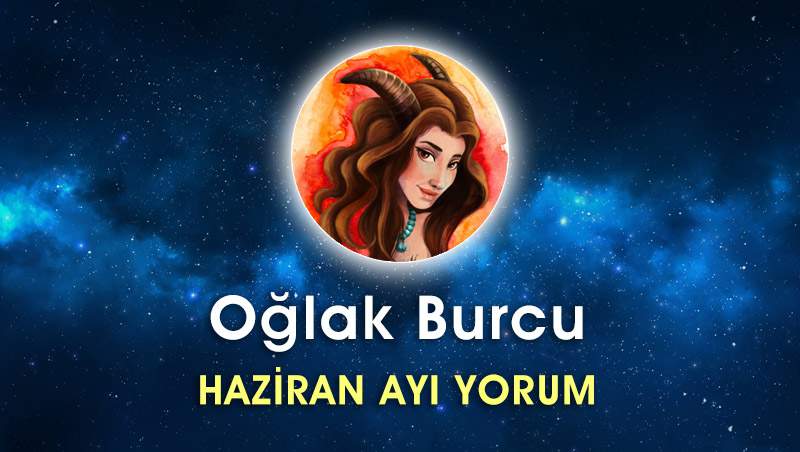 Oğlak Burcu Haziran Ayı Yorumu