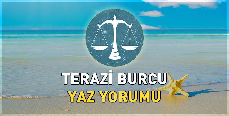 Terazi Burcu Yaz Yorumu