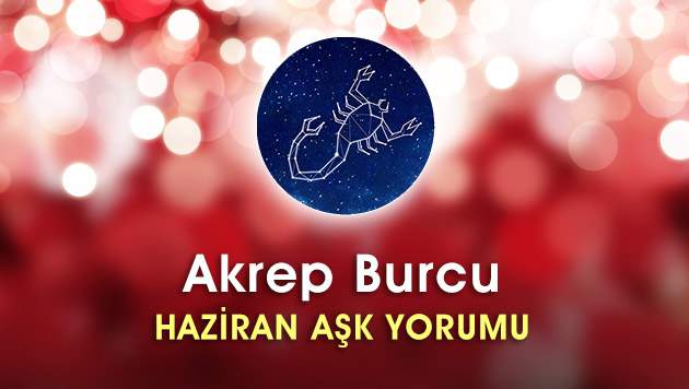 Akrep Burcu Haziran Ayı Aşk Hayatı