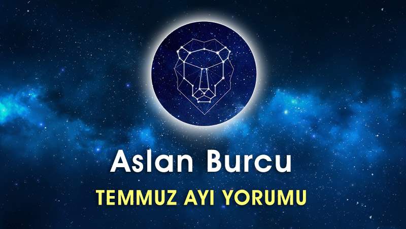 Aslan Burcu Temmuz Ayı Yorumu