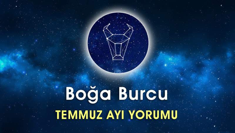 Boğa Burcu Temmuz Ayı Yorumu