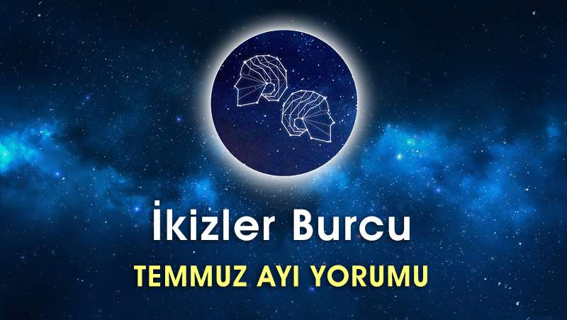 İkizler Burcu Temmuz Ayı Yorumu