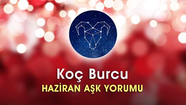 Koç Burcu Haziran Ayı Aşk Hayatı