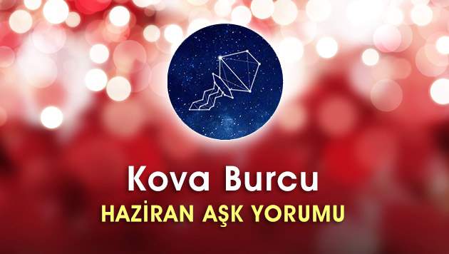 Kova Burcu Haziran Ayı Aşk Hayatı