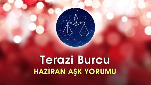 Terazi Burcu Haziran Ayı Aşk Hayatı