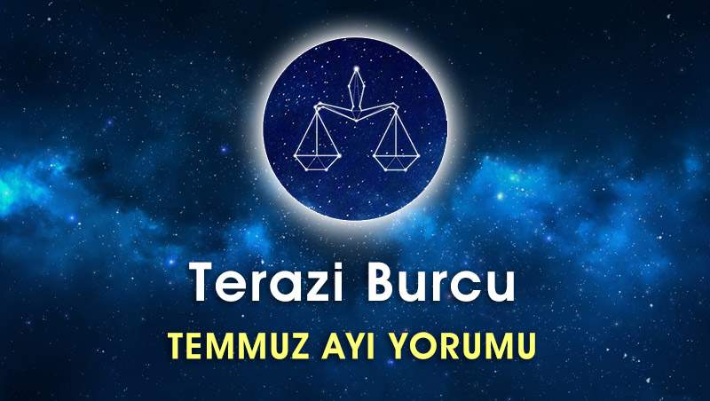 Terazi Burcu Temmuz Ayı Yorumu