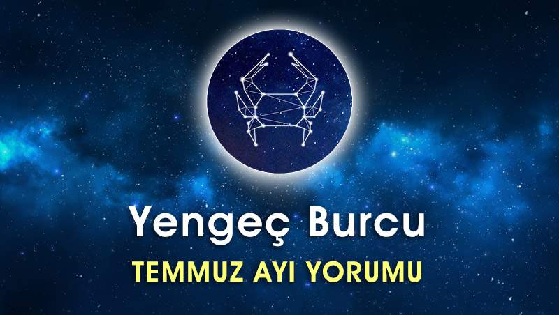 Yengeç Burcu Temmuz Ayı Yorumu