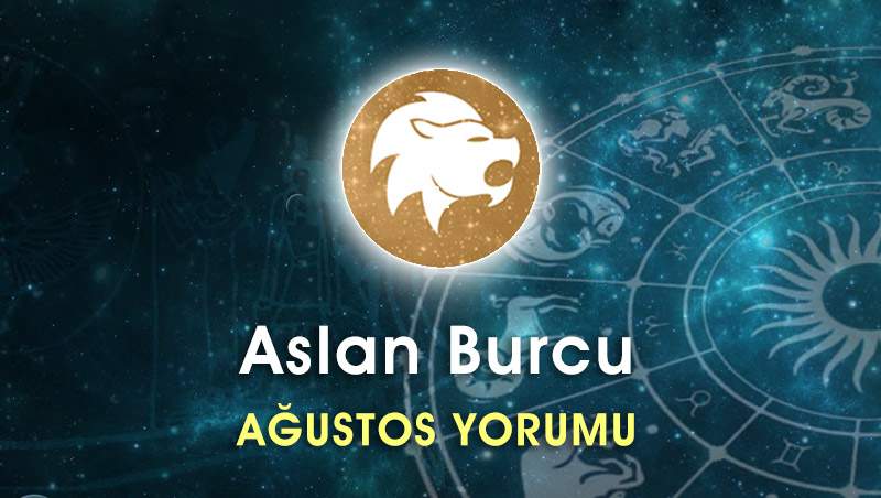 Aslan Burcu Ağustos Ayı Yorumu