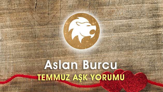 Aslan Burcu Temmuz Ayı Aşk Hayatı