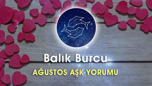 Balık Burcu Ağustos Ayı Aşk Yorumu