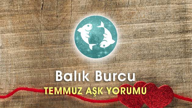 Balık Burcu Temmuz Ayı Aşk Hayatı