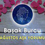 Başak Burcu Ağustos Ayı Aşk Hayatı Yorumu