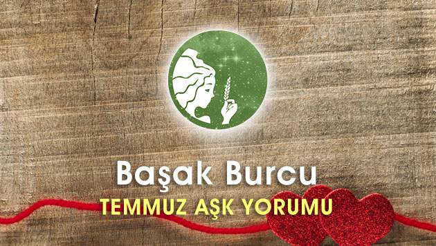 Başak Burcu Temmuz Ayı Aşk Hayatı