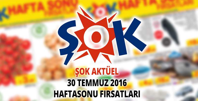 Şok 30 Temmuz 2016 Haftasonu Aktüel Ürünler